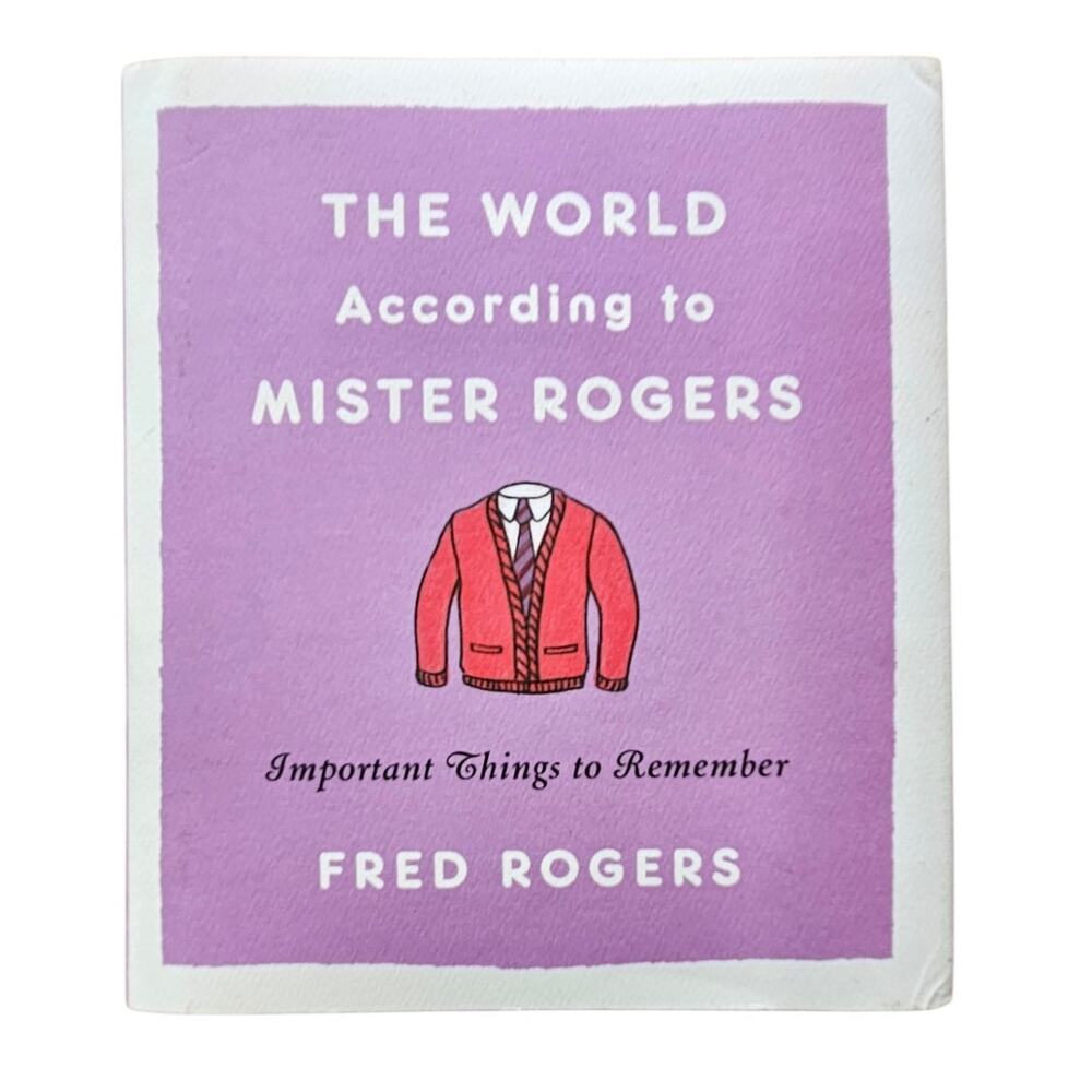 The World According to Mister Rogers: Important Things to . Book